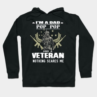 i'm a dad pop pop and a veteran,,nothing scared me..veteran gift Hoodie